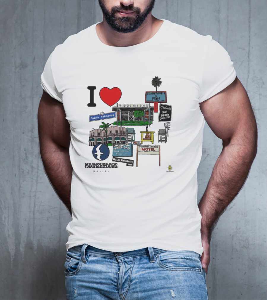 I Love Moonshadows Malibu Palisades High School Gladstone’s 4 Fish Pacific Palisades Malabu Thai Beach Cuisine T-Shirt