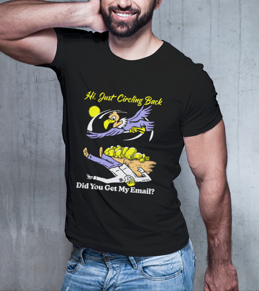 Hi Just Circling Back Did You Get My Email Cartoon Bird And Office Worker Humor T-Shirt