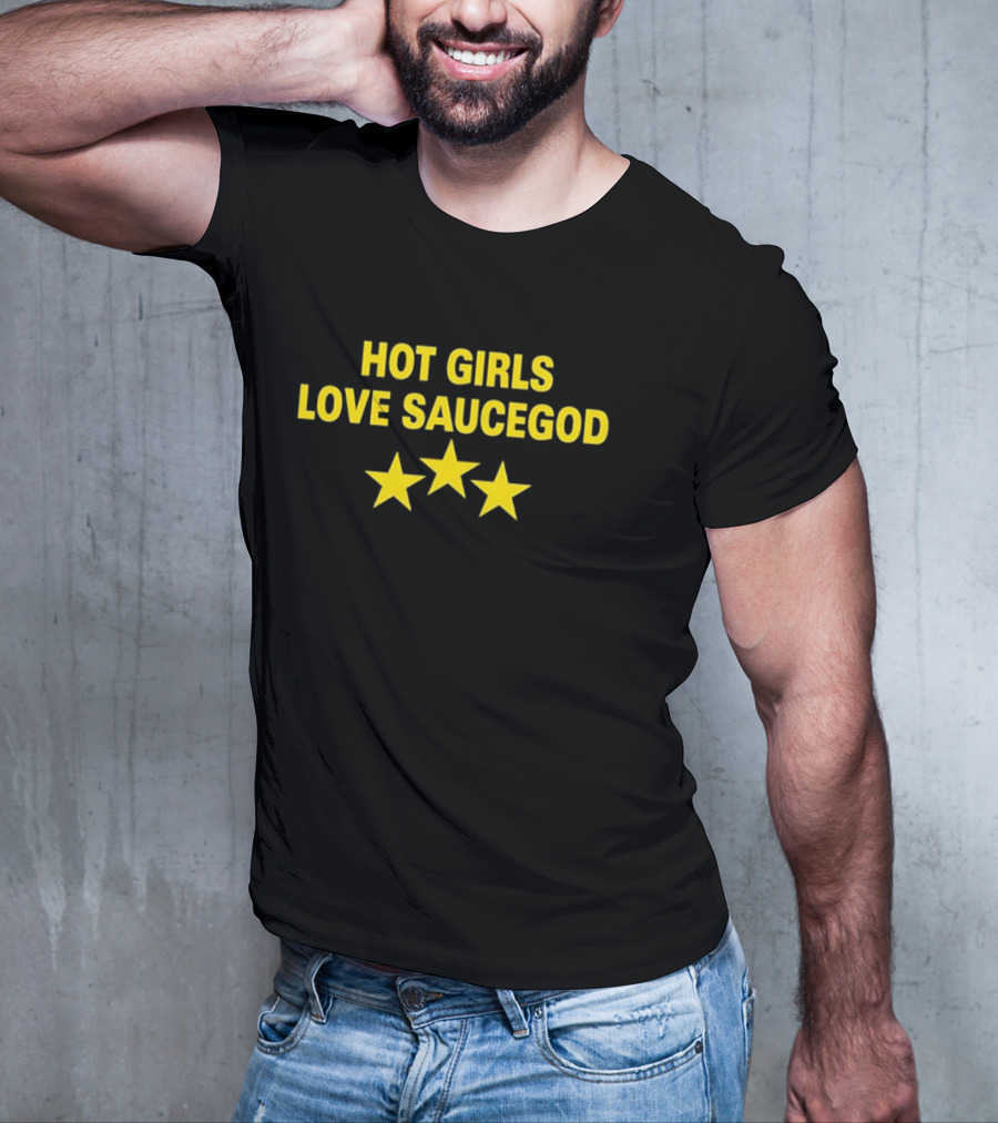 Hot Girls Love Saucegod Three Stars T-Shirt