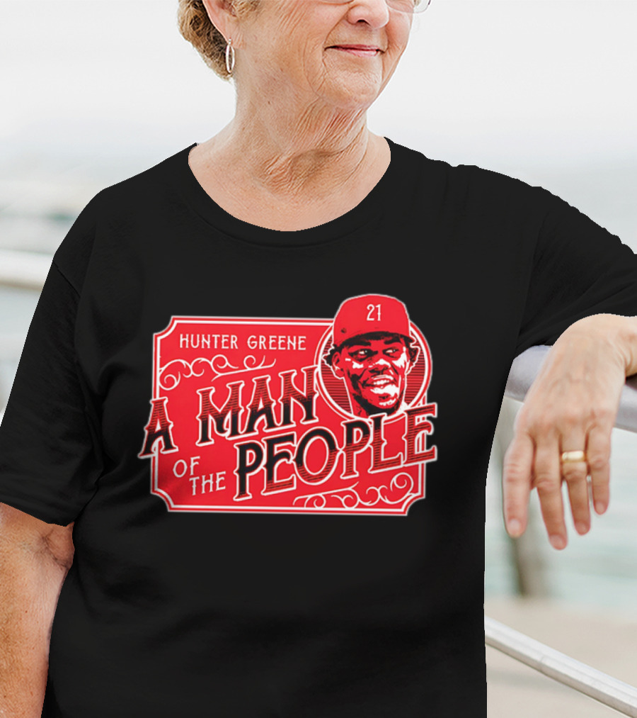 Hunter Greene A Man Of The People Cincinnati Reds 21 T-Shirt