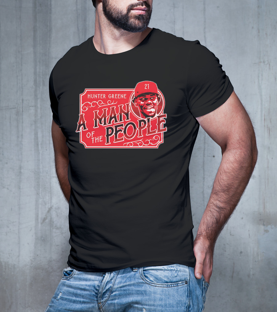 Hunter Greene A Man Of The People Cincinnati Reds 21 T-Shirt