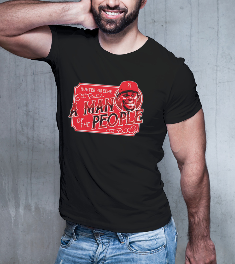 Hunter Greene A Man Of The People Cincinnati Reds 21 T-Shirt