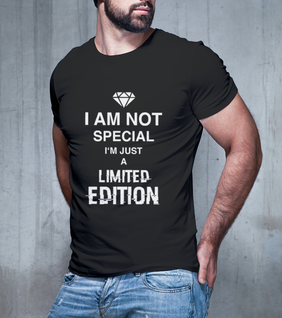 I Am Not Special I'm Just A Limited Edition Diamond T-Shirt