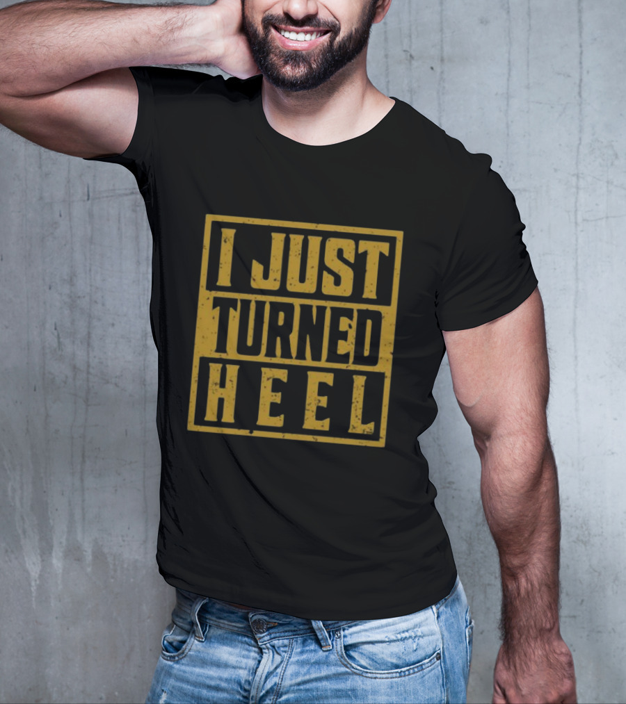 I Just Turned Heel Wrestling Phrase T-Shirt