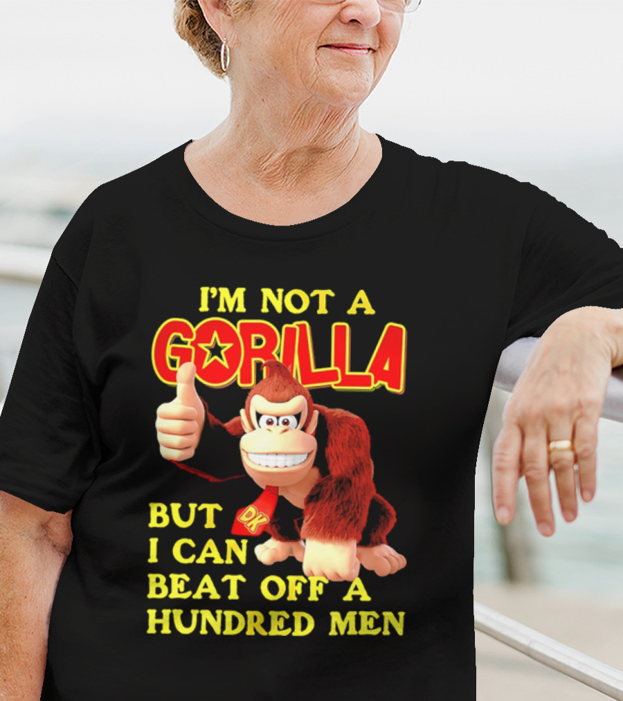 Donkey Kong I'm Not A Gorilla But I Can Beat Off A Hundred Men T-Shirt