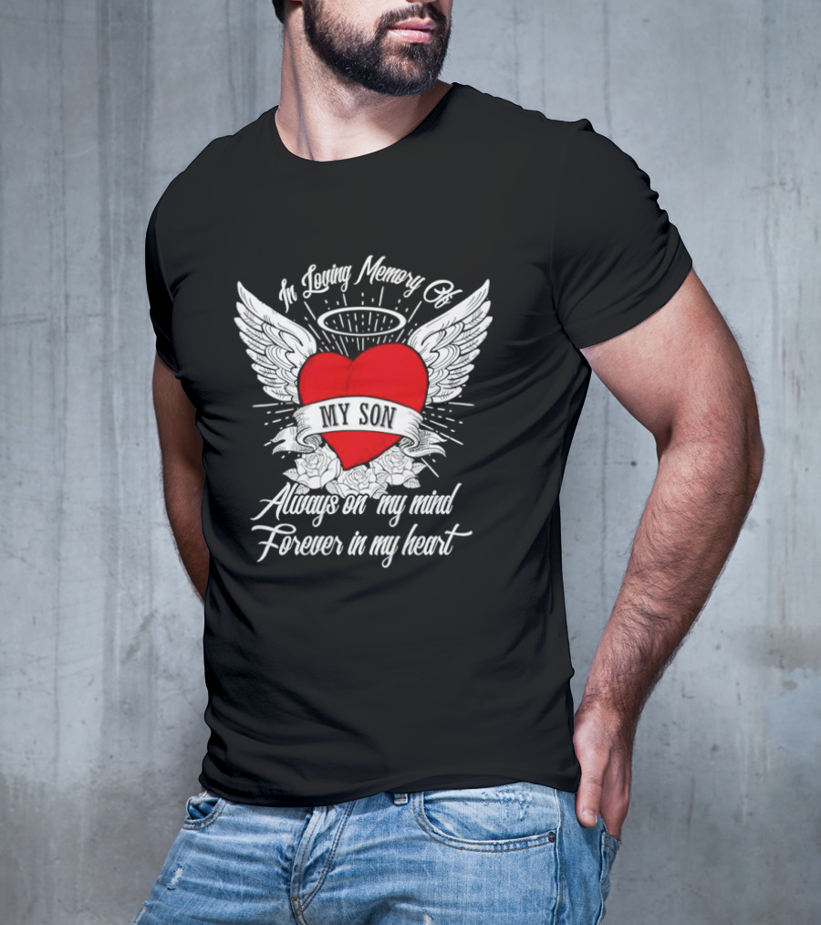 In Loving Memory Of My Son Always On My Mind Forever In My Heart Winged Heart Halo T-Shirt
