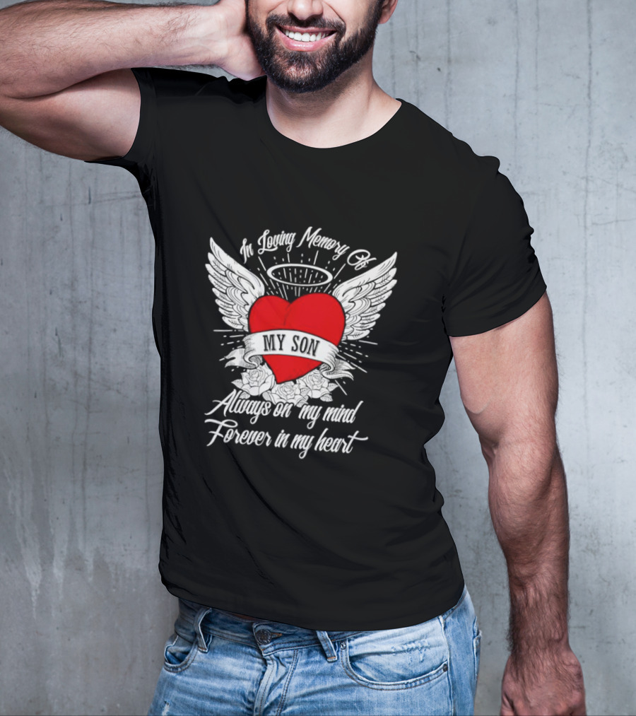 In Loving Memory Of My Son Always On My Mind Forever In My Heart Winged Heart Halo T-Shirt