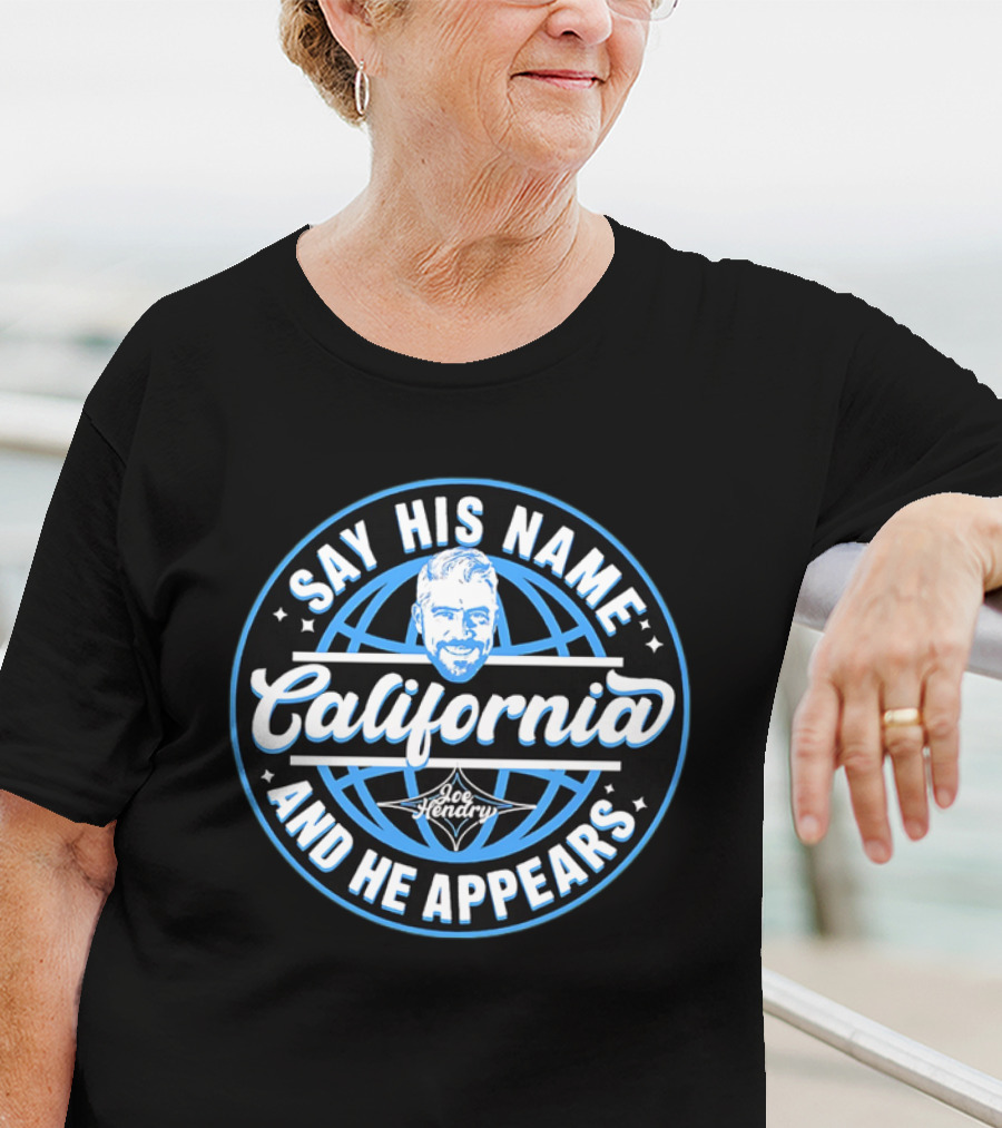 Say His Name California Joe Hendry And He Appears T-Shirt