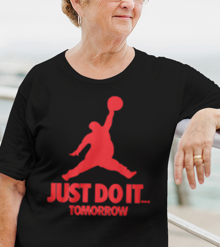 JUST DO IT TOMORROW Jumpman Parody T-Shirt