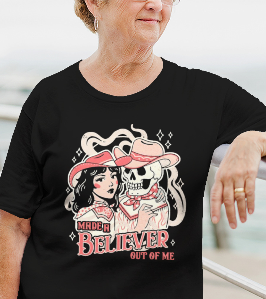 Made A Believer Out Of Me Cowgirl And Skeleton Cowboy Romance T-Shirt