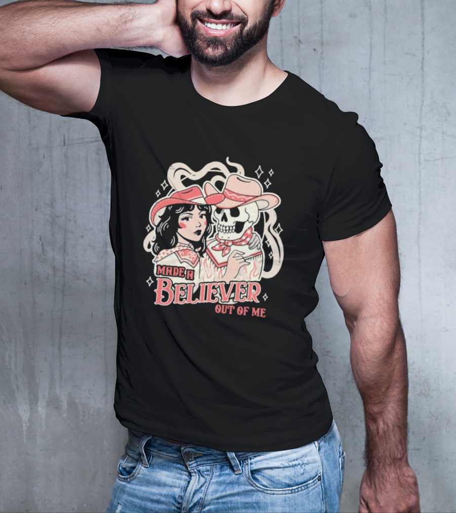 Made A Believer Out Of Me Cowgirl And Skeleton Cowboy Romance T-Shirt