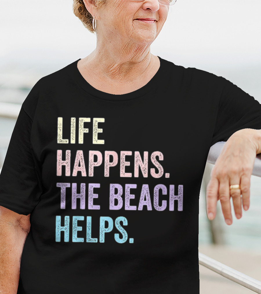 Life Happens The Beach Helps Pastel Text Graphic T-Shirt