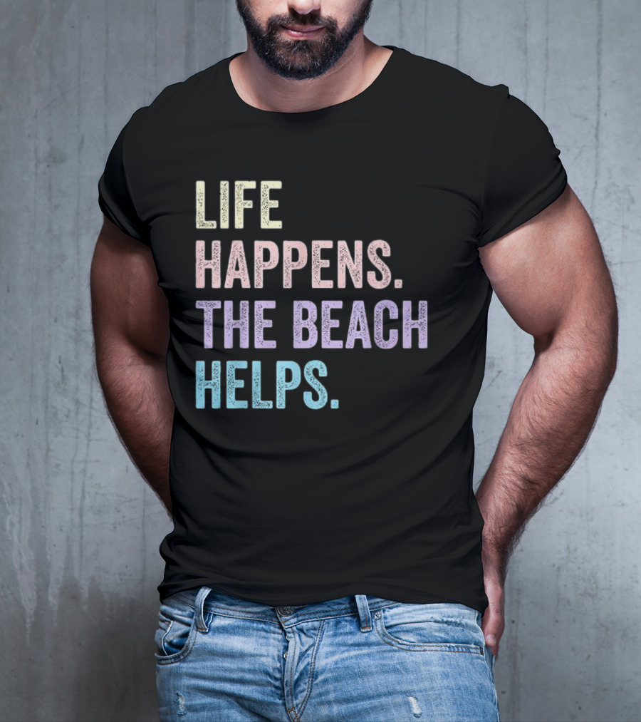 Life Happens The Beach Helps Pastel Text Graphic T-Shirt