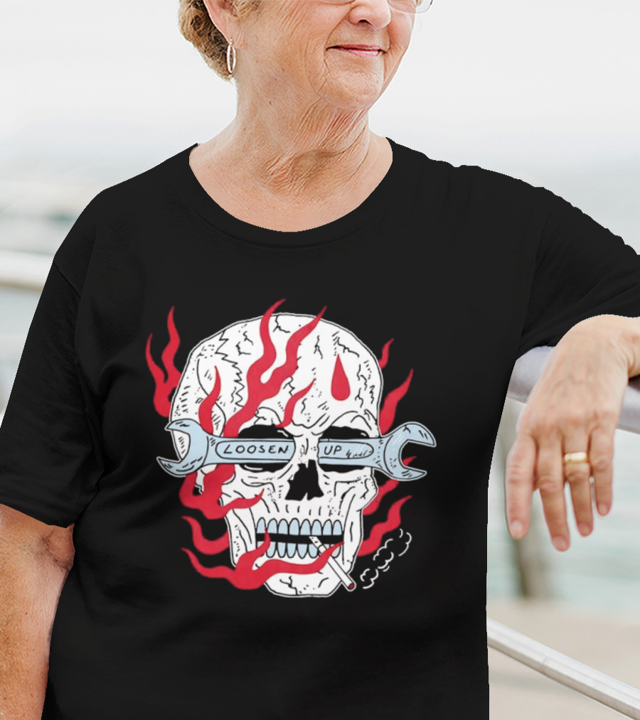 Loosen Up Skull Smoke Wrench Flames Cigarette T-Shirt