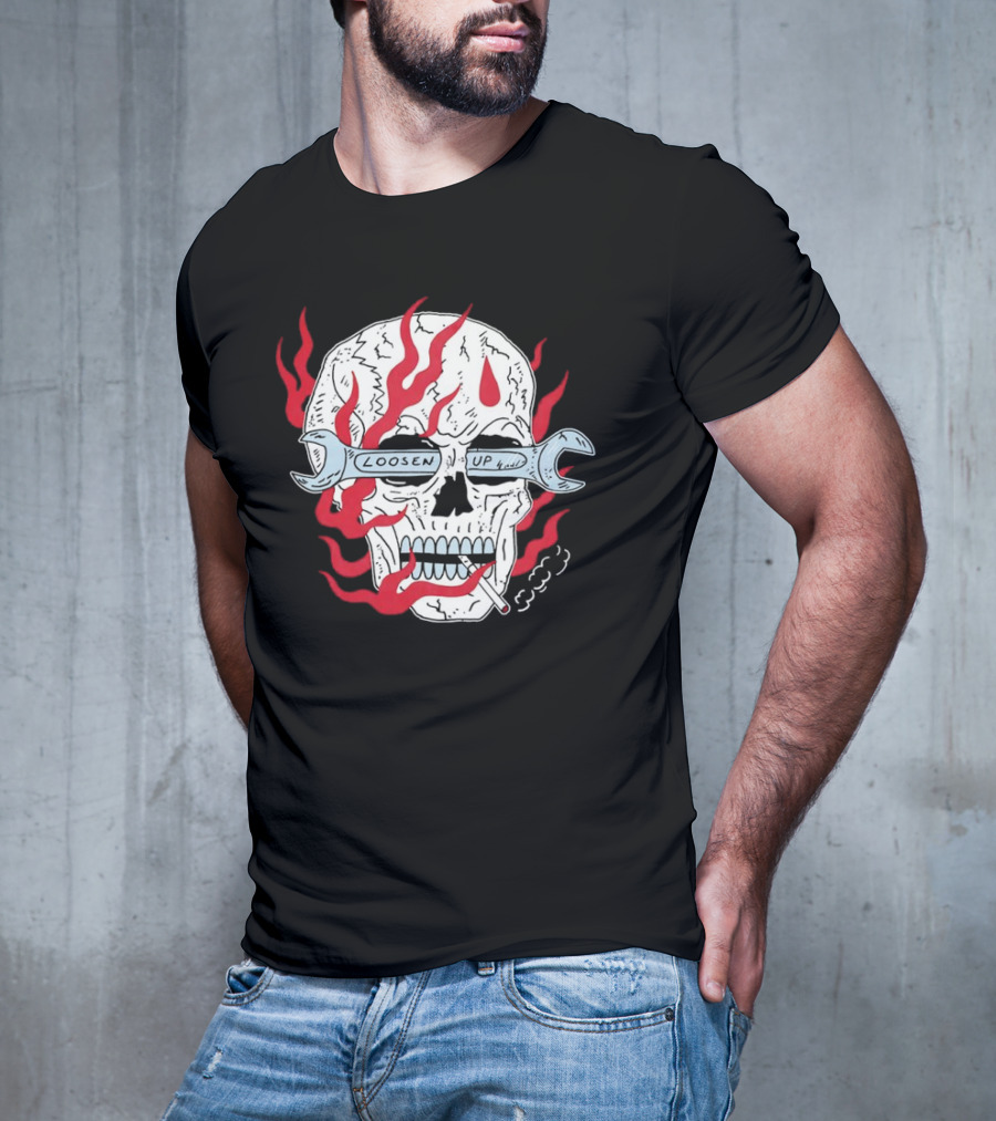 Loosen Up Skull Smoke Wrench Flames Cigarette T-Shirt