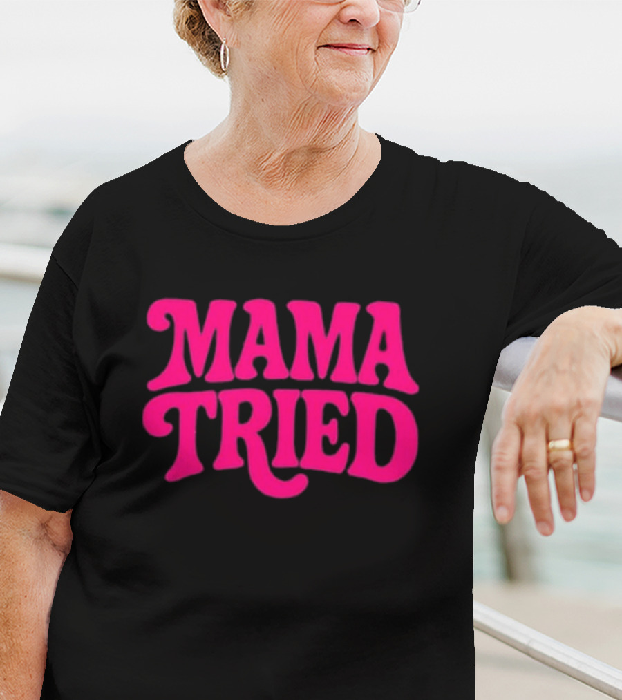 Mama Tried Retro Pink Font T-Shirt