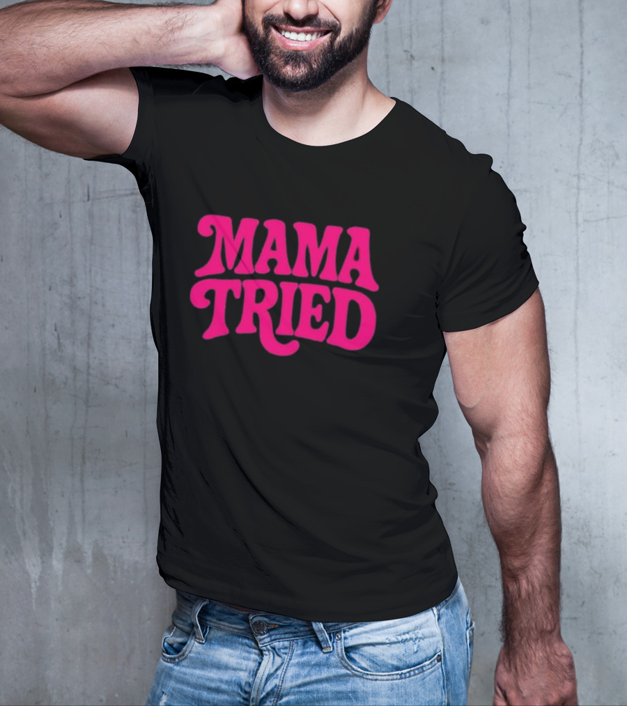 Mama Tried Retro Pink Font T-Shirt