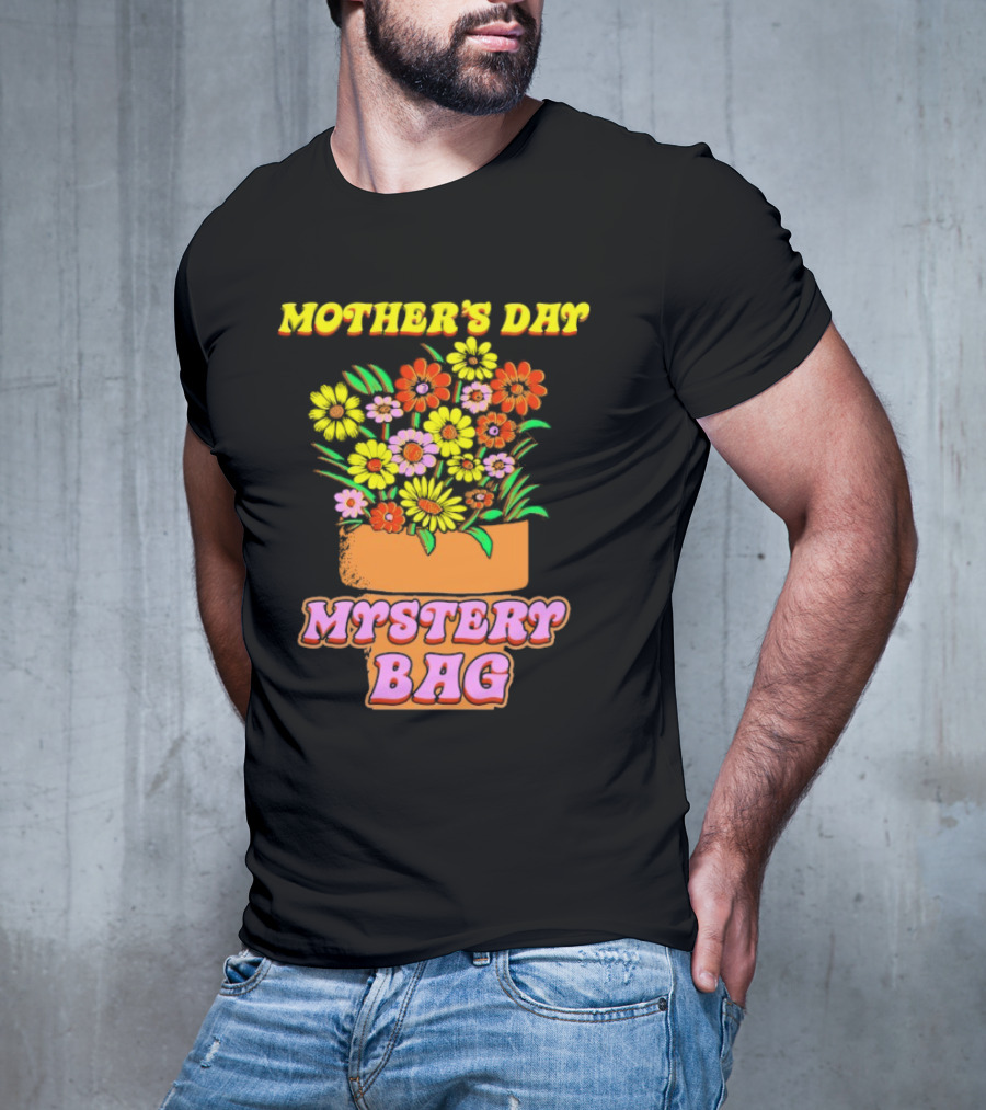 Mother’s Day Mystery Bag Colorful Flower Arrangement T-Shirt