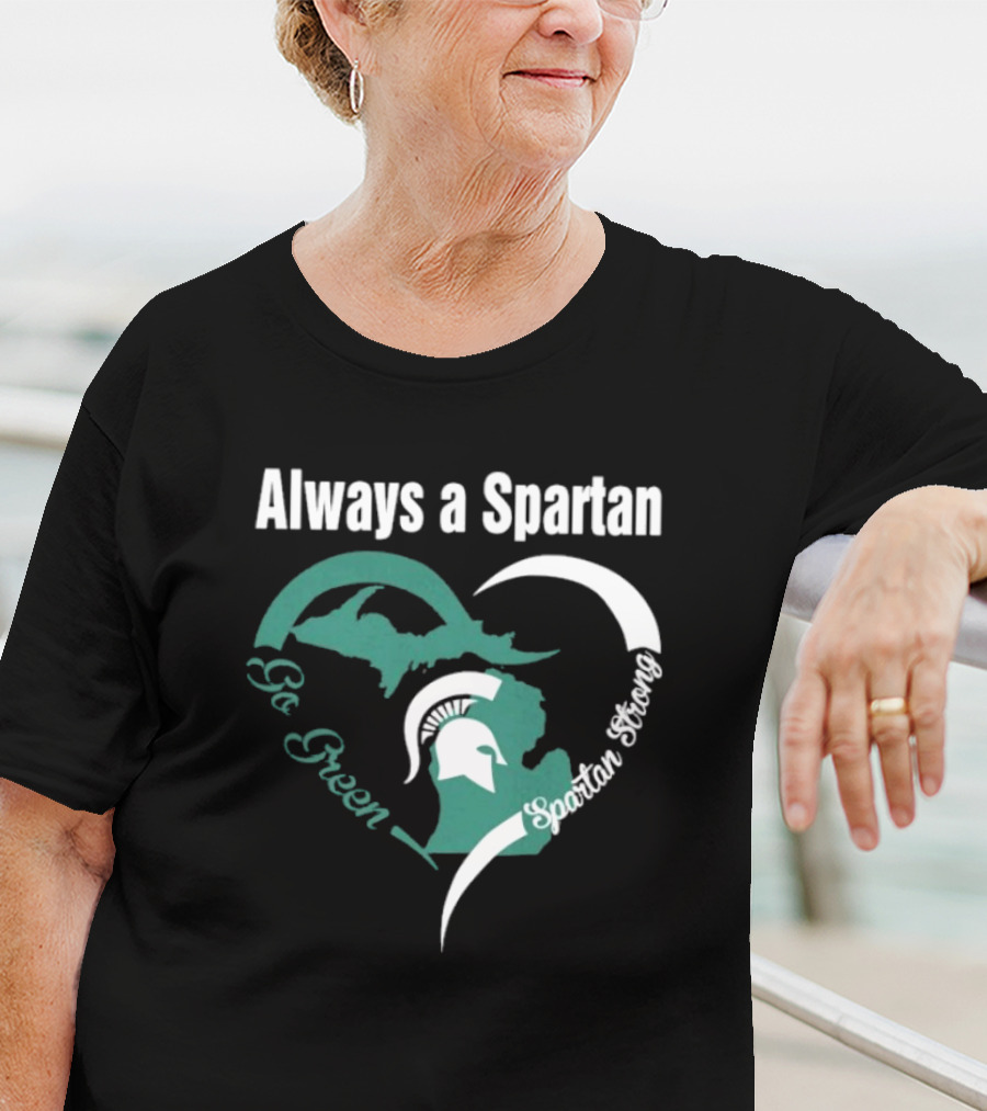 Michigan State Spartans Go Green Always A Spartan Heart T-Shirt
