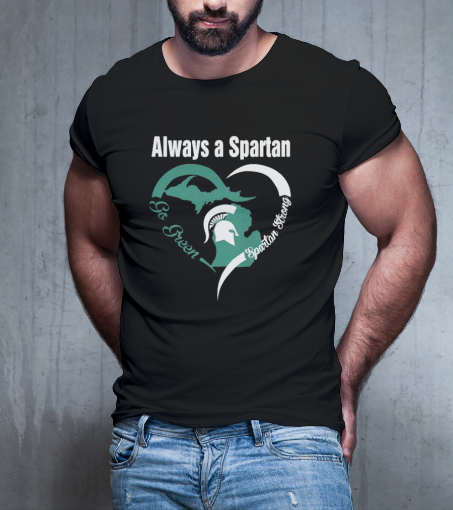 Michigan State Spartans Go Green Always A Spartan Heart T-Shirt