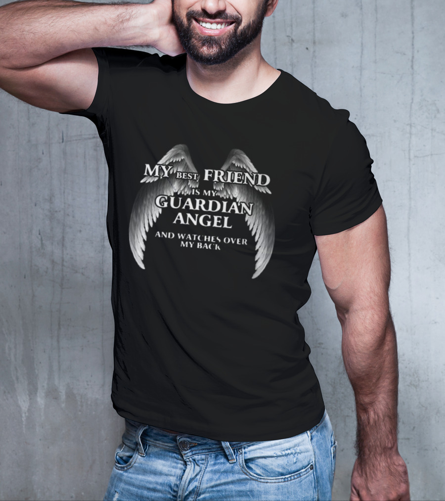 My Best Friend Is My Guardian Angel And Es Over My Back T-Shirt