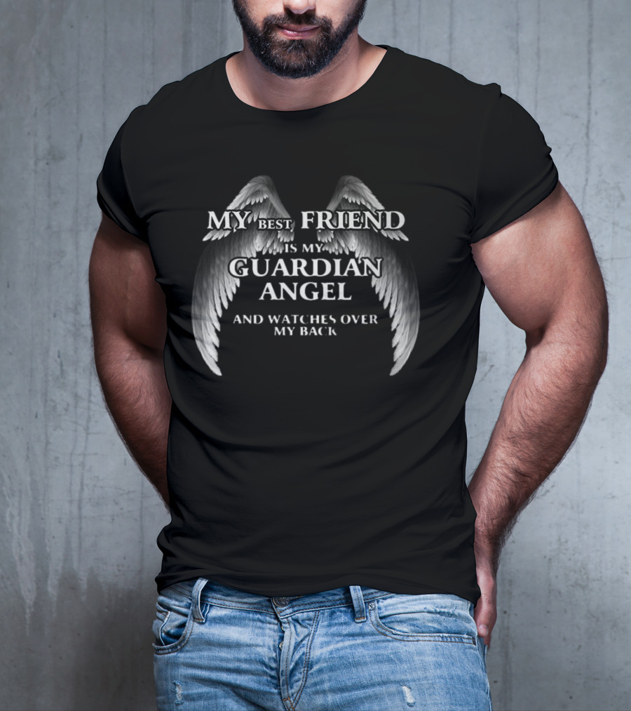 My Best Friend Is My Guardian Angel And Es Over My Back T-Shirt