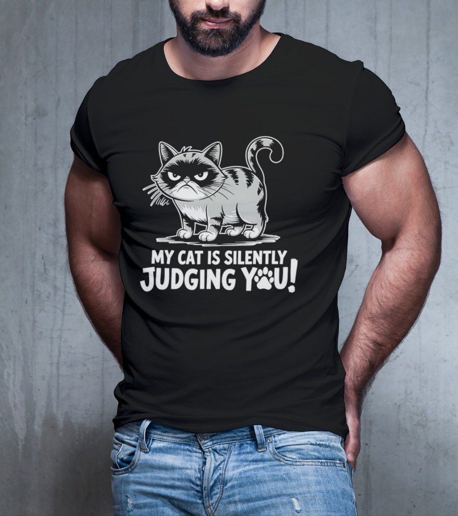 My Cat Is Silently Judging You Grumpy Graphic With Text T-Shirt