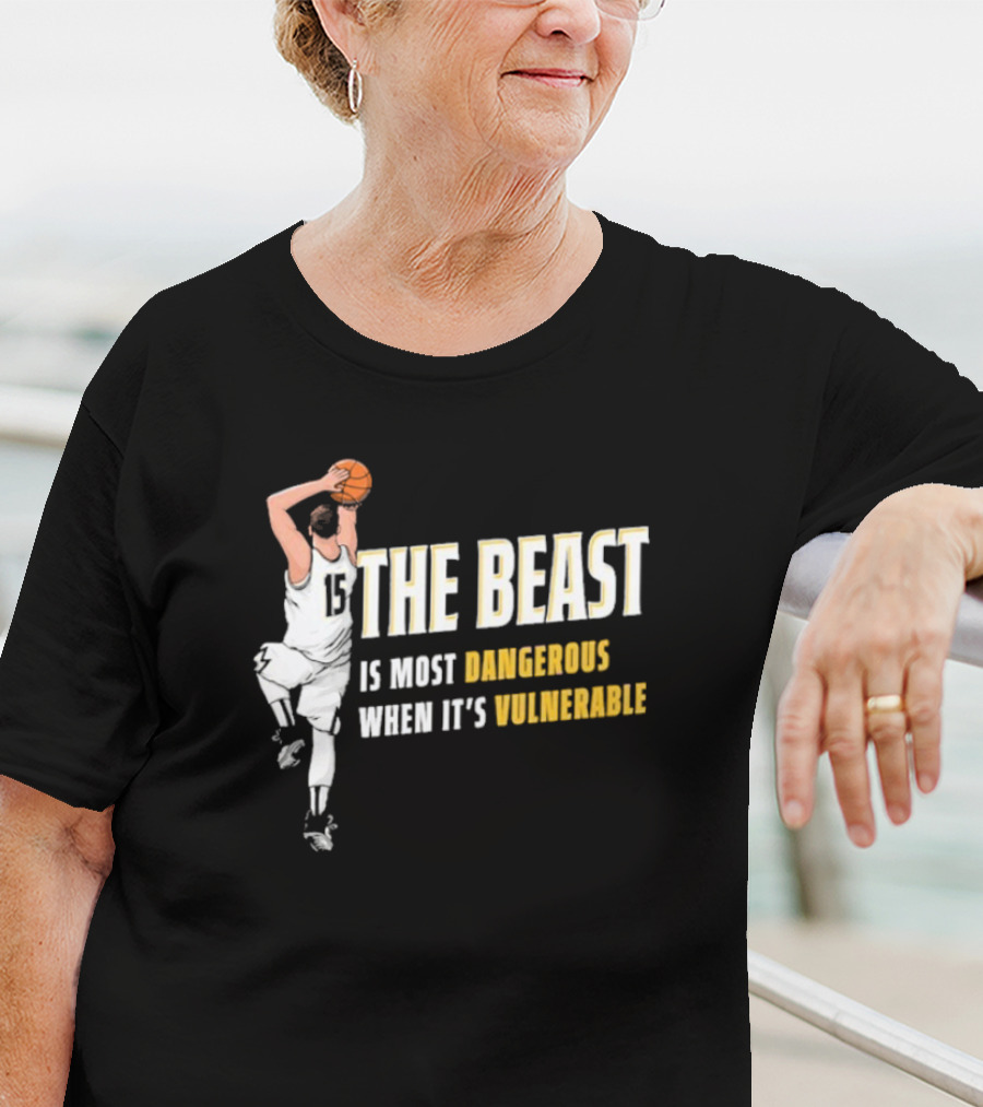The Beast Is Most Dangerous When It’s Vulnerable Nikola Jokic Denver Nuggets T-Shirt