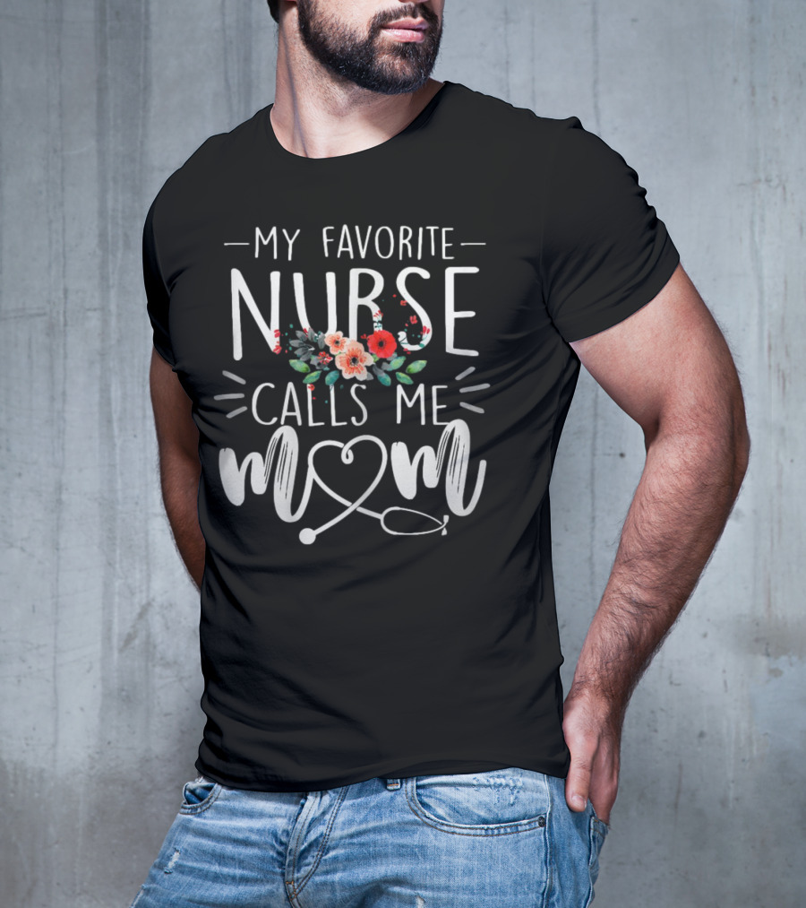My Favorite Nurse Calls Me Mom Stethoscope Floral Design T-Shirt