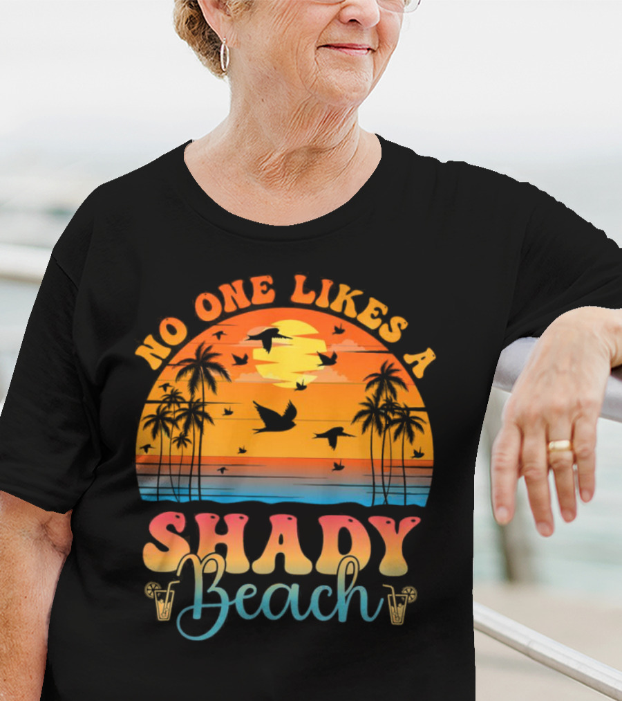 No One Likes A Shady Beach Sunset Palm Trees And Birds T-Shirt