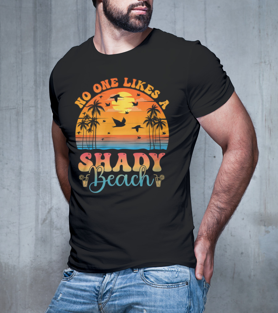 No One Likes A Shady Beach Sunset Palm Trees And Birds T-Shirt