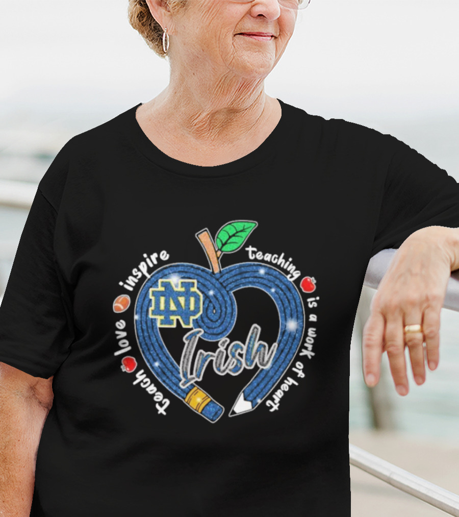 Notre Dame Fighting Irish Love Teach Inspire Teaching Is A Work Of Heart Apple T-Shirt