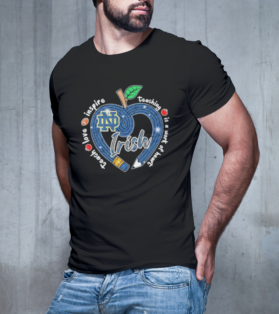 Notre Dame Fighting Irish Love Teach Inspire Teaching Is A Work Of Heart Apple T-Shirt