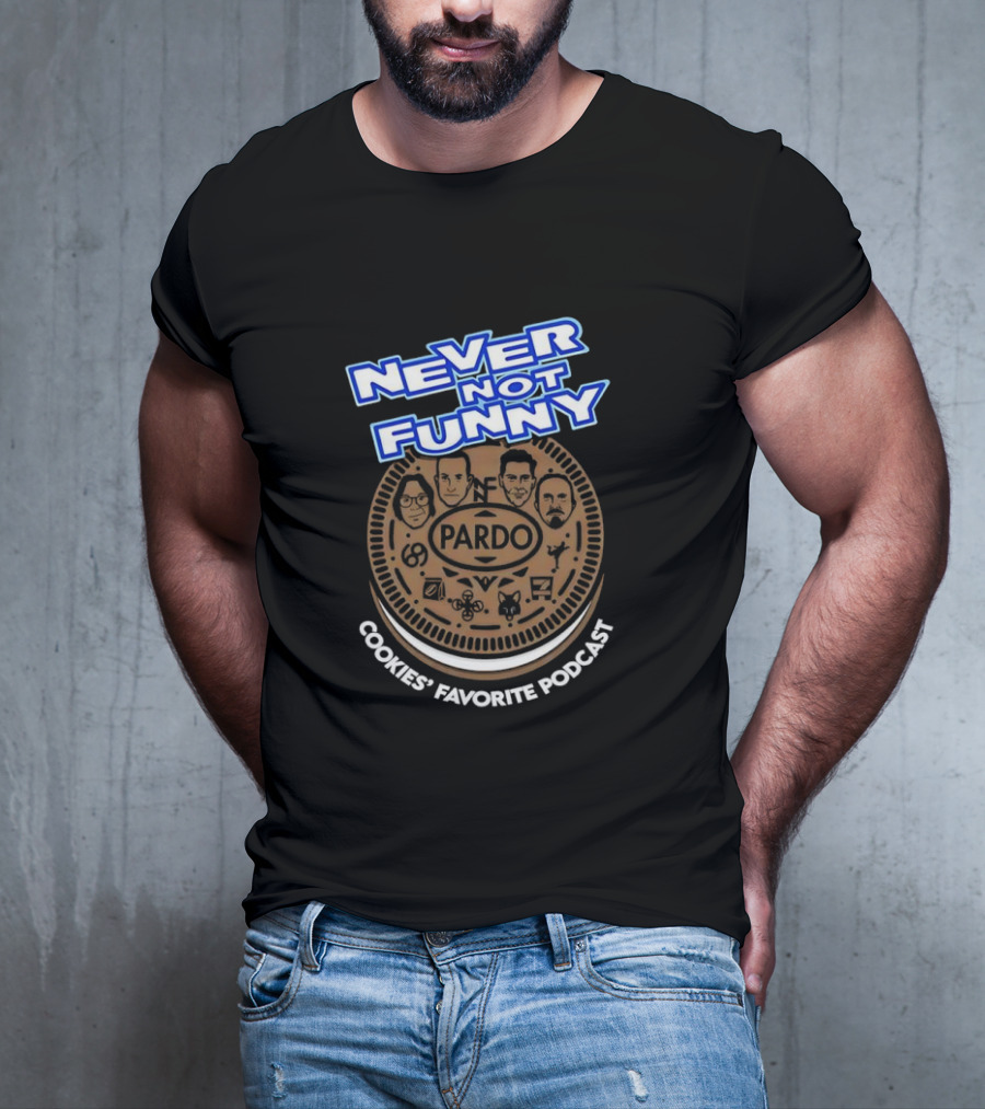 Never Not Funny Pardo Cookies’ Favorite Podcast T-Shirt