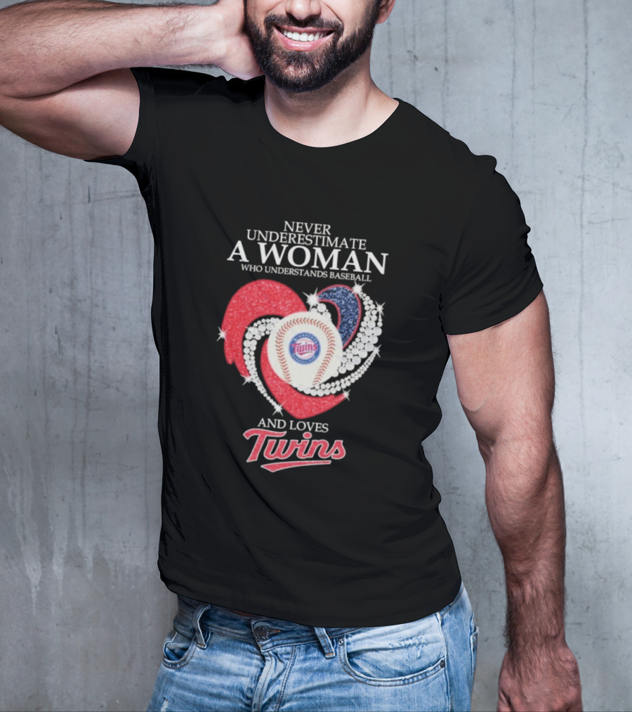 Never Underestimate A Woman Who Understands Baseball And Loves Twins T-Shirt