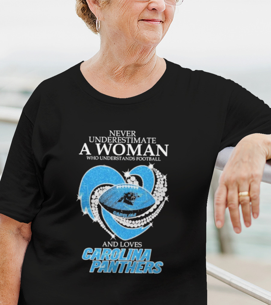 Never Underestimate A Woman Who Understands Football And Loves Carolina Panthers T-Shirt