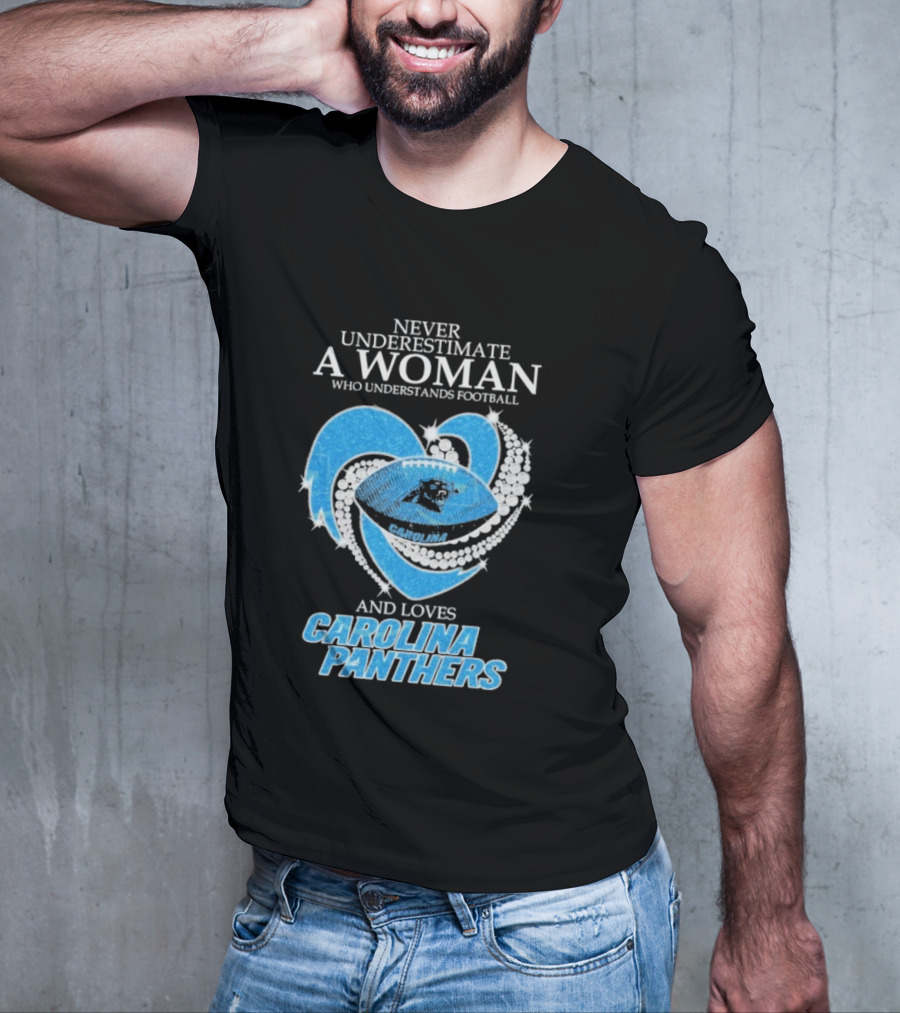 Never Underestimate A Woman Who Understands Football And Loves Carolina Panthers T-Shirt