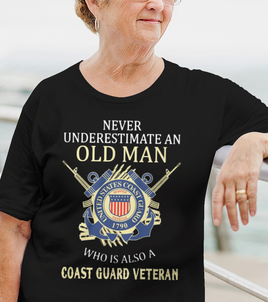Never Underestimate An Old Man Who Is Also A Coast Guard Veteran United States Coast Guard Semper Paratus 1790 T-Shirt