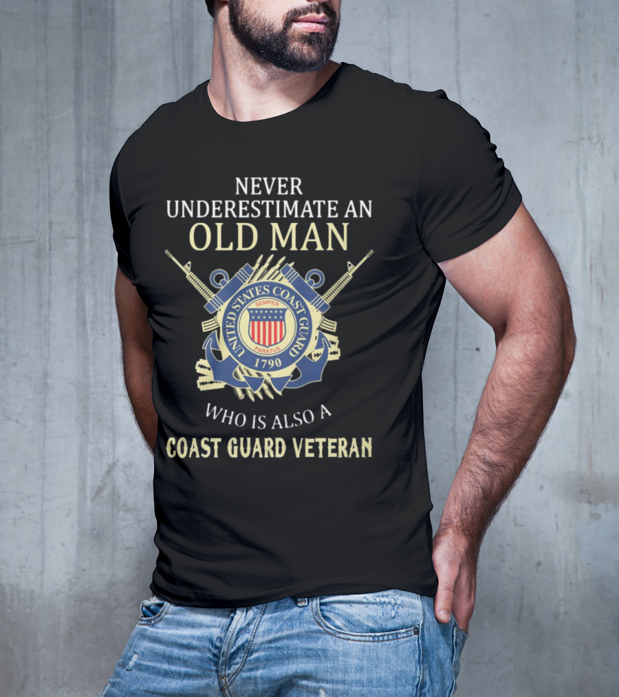 Never Underestimate An Old Man Who Is Also A Coast Guard Veteran United States Coast Guard Semper Paratus 1790 T-Shirt