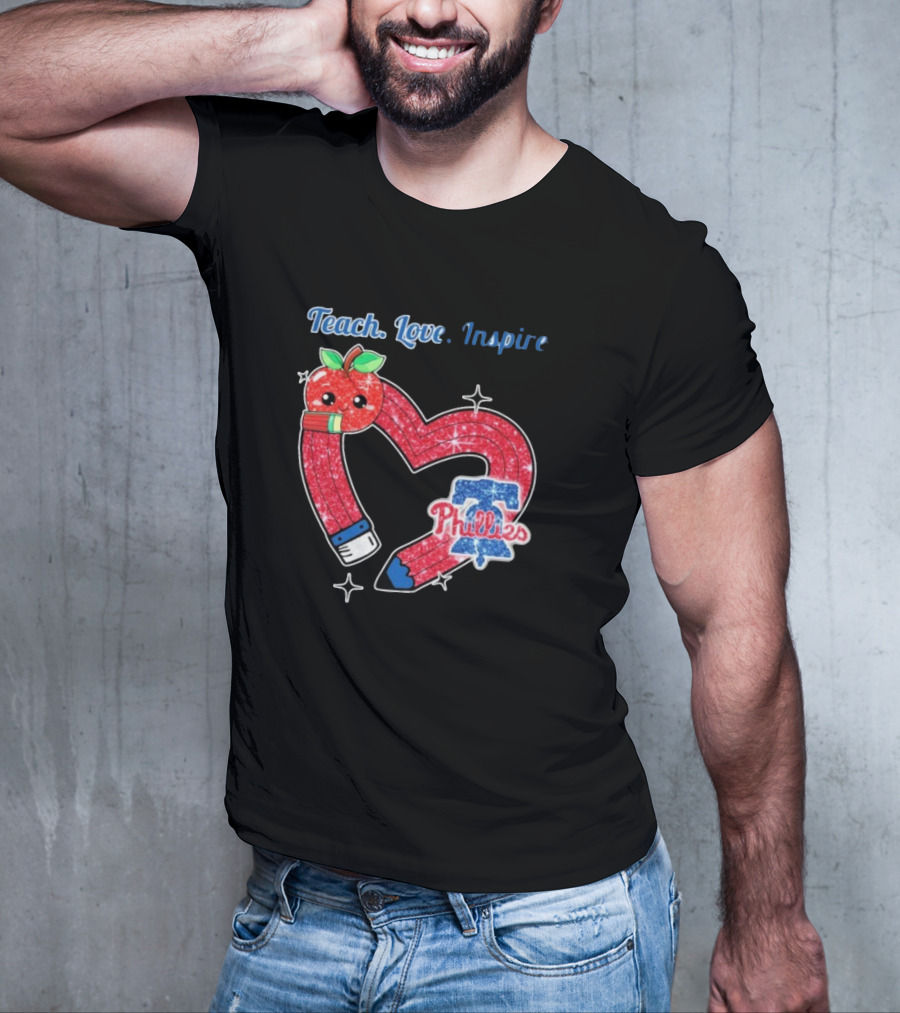 Philadelphia Phillies Teach Love Inspire Heart Pencil Apple T-Shirt