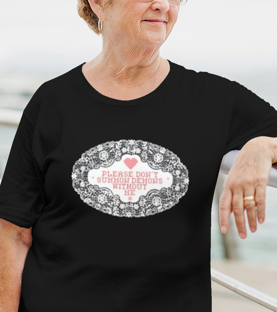 Please Don't Summon Demons Without Me Heart Lace Style T-Shirt