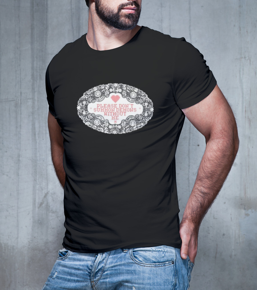 Please Don't Summon Demons Without Me Heart Lace Style T-Shirt