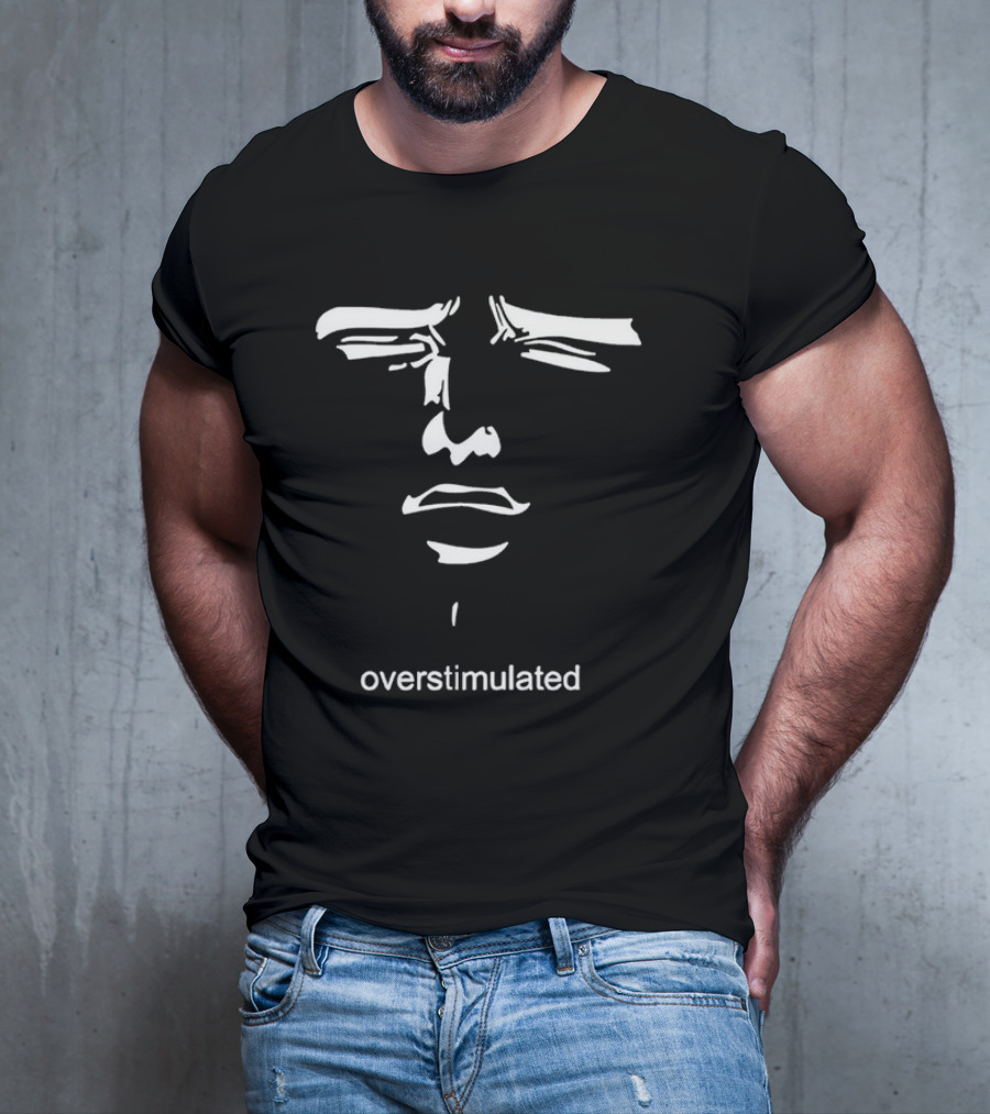 Overstimulated Meme Face Expression With Text T-Shirt