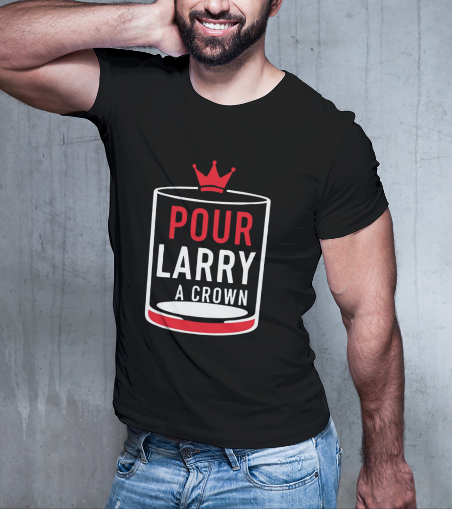 Pour Larry A Crown Whiskey Glass With Red Crown Icon T-Shirt