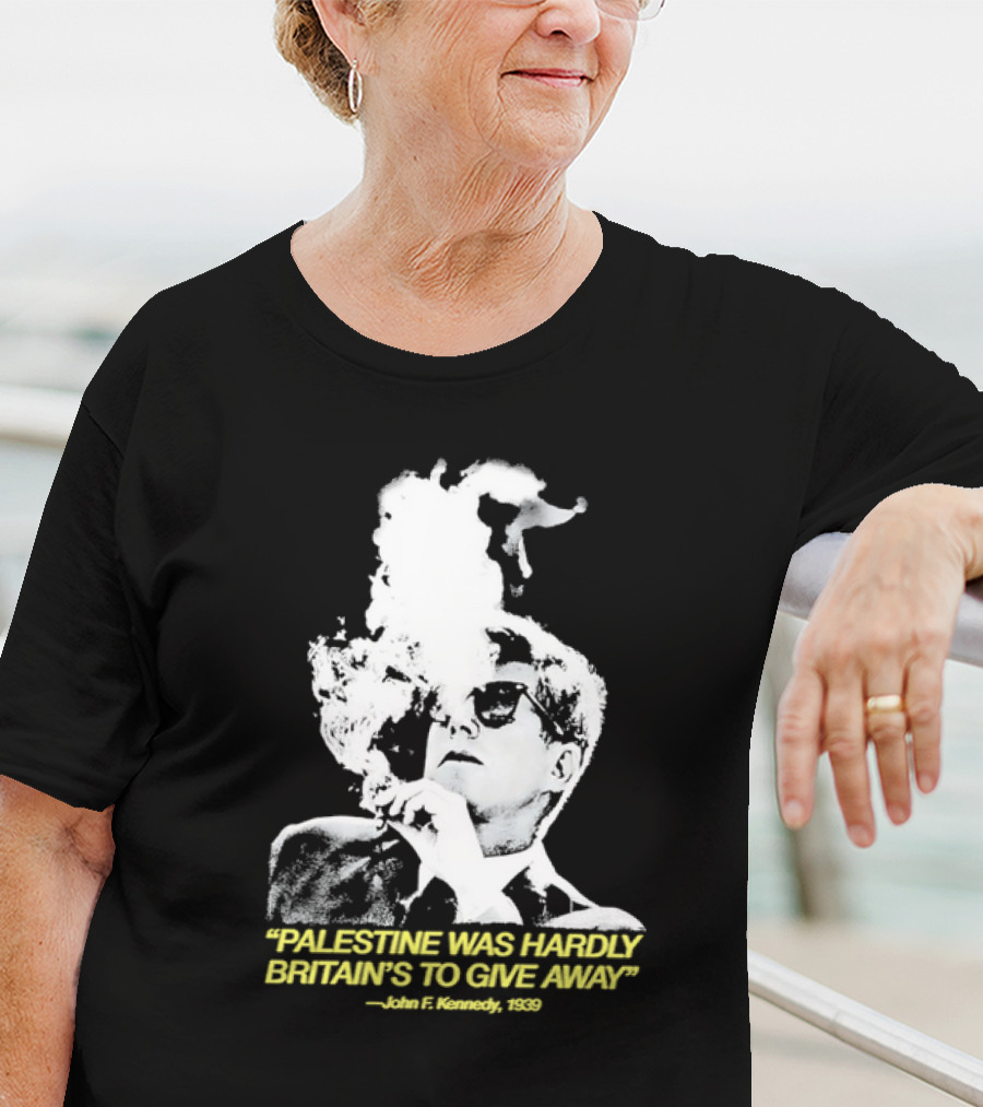 Palestine Was Hardly Britain’s To Give Away John F. Kennedy Smoke Vintage Style T-Shirt