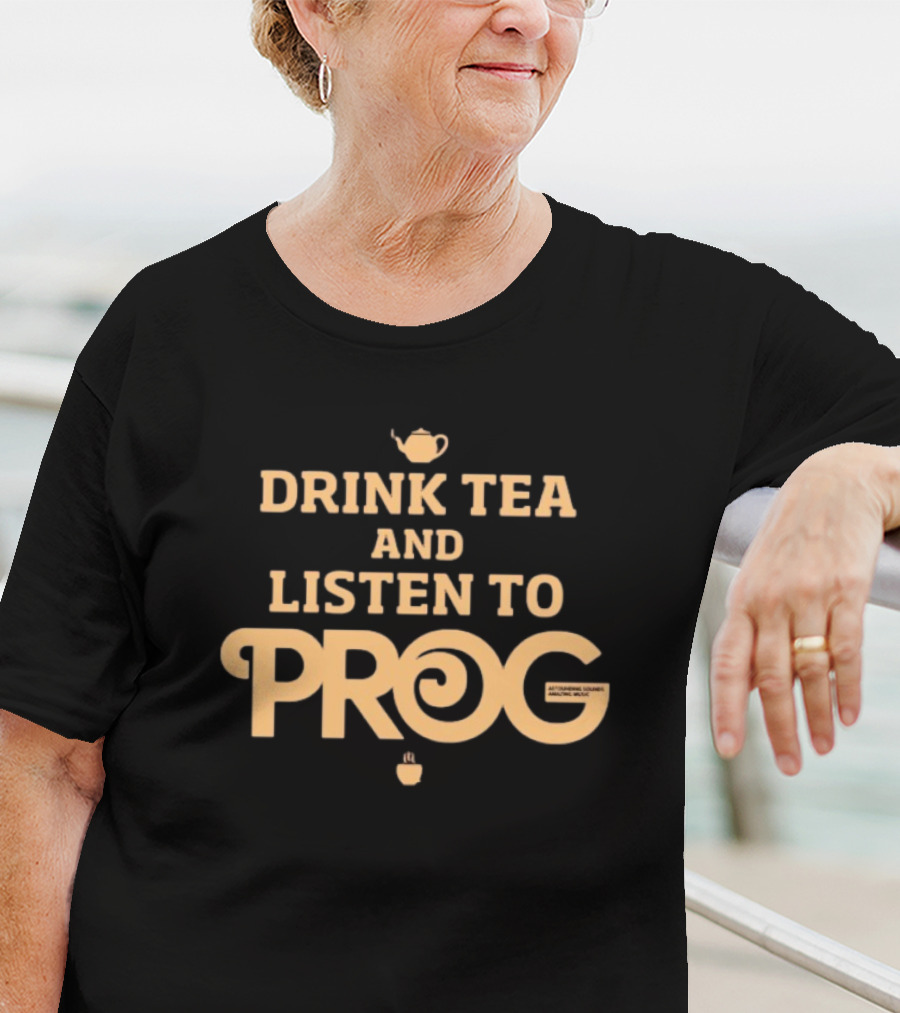 DRINK TEA AND LISTEN TO PROG AUTUMNE TEA AND MUSIC MIXES T-Shirt