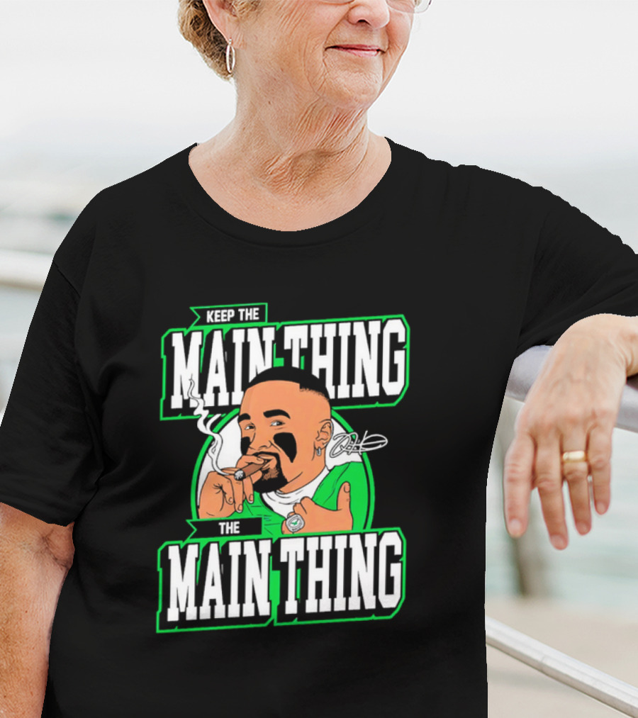 Keep The Main Thing The Main Thing Jalen Hurts Philadelphia Eagles Smoking Signature T-Shirt