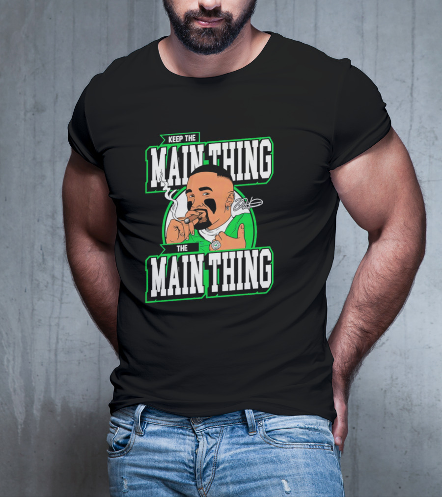 Keep The Main Thing The Main Thing Jalen Hurts Philadelphia Eagles Smoking Signature T-Shirt