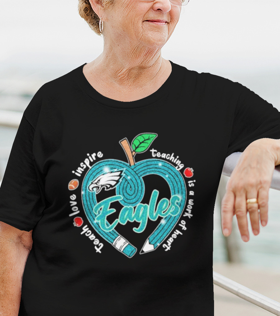 Philadelphia Eagles Teach Love Inspire Heartfelt Education Apple T-Shirt