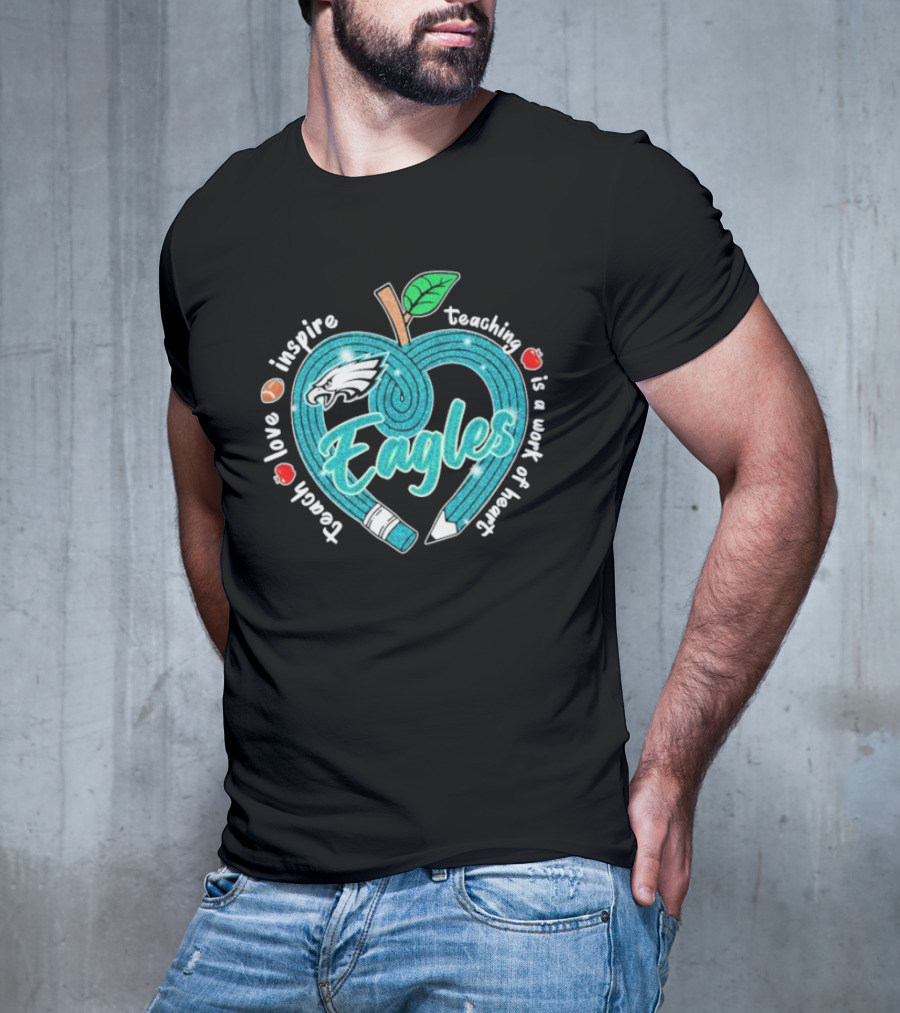 Philadelphia Eagles Teach Love Inspire Heartfelt Education Apple T-Shirt